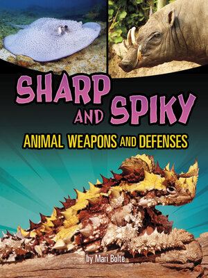 cover image of Sharp and Spiky Animal Weapons and Defenses